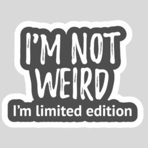 Im Not Weird Sticker