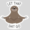 Let that shit go Sticker