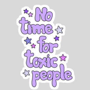 No time for toxic people Sticker