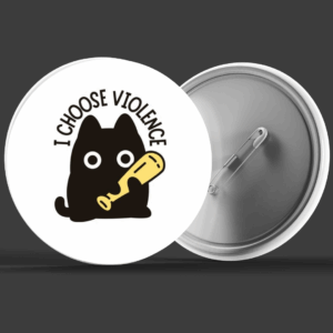 I Choose Violence Badge