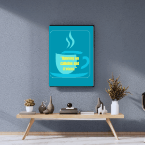 Caffeine and Dreams canva print